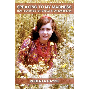 Speaking to My Madness: How I Searched for Myself in Schizophrenia