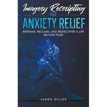 Imagery Rescripting for Anxiety Relief