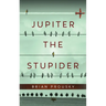 Jupiter the Stupider