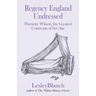 Regency England Undressed: Harriette Wilson, the Greatest Courtesan of her Age