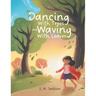 Dancing With Trees and Waving With Leaves