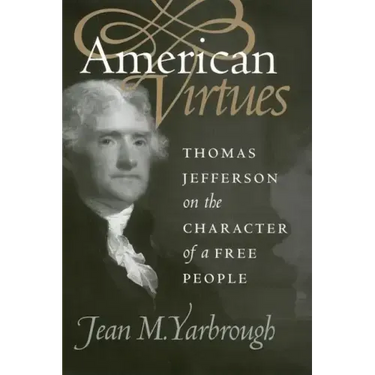 American Virtues: Thomas Jefferson on the Character of a Free People