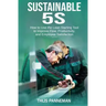 Sustainable 5S: How to Use the Lean Starting Tool to Improve Flow, Productivity and Employee Satisfaction