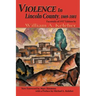 Violence in Lincoln County, 1869-1881: Facsimile of 1957 Edition