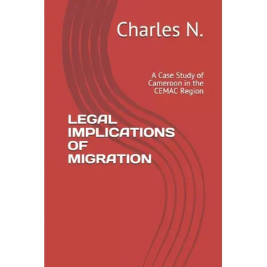 Legal Implications of Migration: A Case Study of Cameroon in the Cemac Region