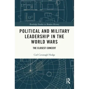 Political and Military Leadership in the World Wars: The Closest Concert