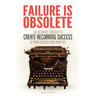 Failure Is Obsolete: The Ultimate Strategy to Create Recurring Success in Your Business and Your Life