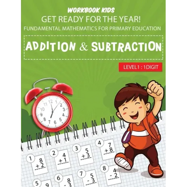 WORKBOOK KIDS get ready for the year! fundamental mathematics for primary education addition & subtraction level1: 1 digit: Math activity book, repeti