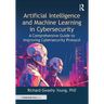 Artificial Intelligence and Machine Learning in Cybersecurity: A Comprehensive Guide to Improving Cybersecurity Protocol
