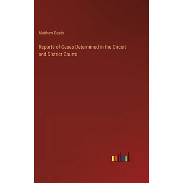Reports of Cases Determined in the Circuit and District Courts