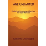 Age Unlimited: Exploring Employment Barriers for Older Workers