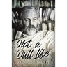 Not a Dull Life
