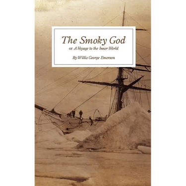 The Smoky God: or A Voyage to the Inner World