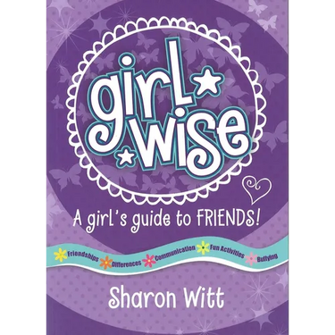 Girl Wise: A Girl's Guide to Friends