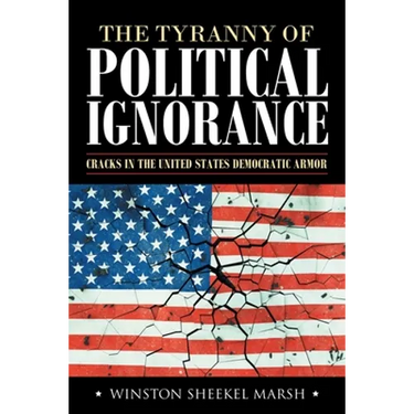 The Tyranny of Political Ignorance: Cracks in the United States Democratic Armor