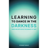 Learning to Dance in the Darkness