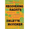 Recovering Racists: Dismantling White Supremacy and Reclaiming Our Humanity