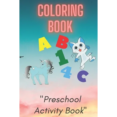 Coloring Book: Preschool or Pre-K learning and educational activities. Letters (Alphabet or ABC) numbers counting shapes and ... supp
