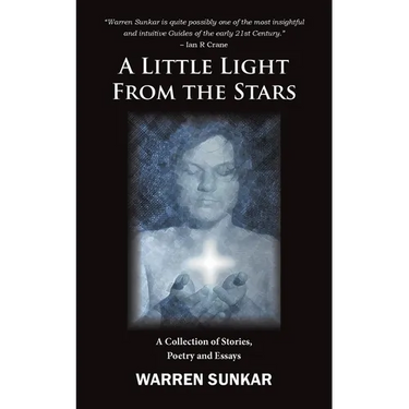 A Little Light From The Stars: A Collection of Stories, Poetry and Essays
