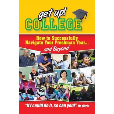 Get Up! College: How to Successfully Navigate Your Freshman Year . . . and Beyond