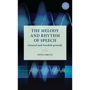 The Melody and Rhythm of Speech: General and Swedish Prosody