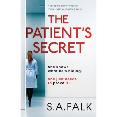 The Patient's Secret: A gripping psychological thriller with a shocking twist