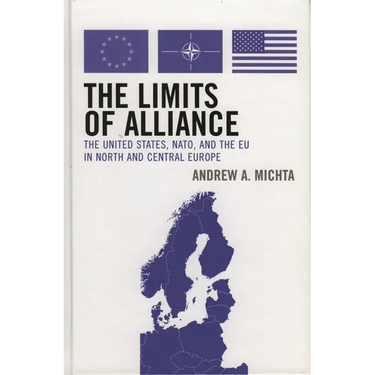 The Limits of Alliance: The United States, Nato, and the EU in North and Central Europe