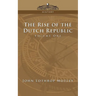 The Rise of the Dutch Republic - Volume 1