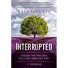 Interrupted: The Joy and Mystery of a God-Directed Life A Memoir