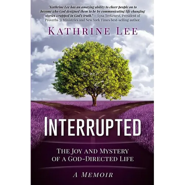 Interrupted: The Joy and Mystery of a God-Directed Life A Memoir