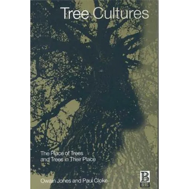 Tree Cultures: The Place of Trees and Trees in Their Place