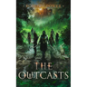 The Outcasts: Book Three of the Spark City Cycle