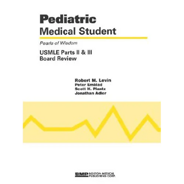 Pediatric Medical Student USMLE Parts II and III: Pearls of Wisdom: .