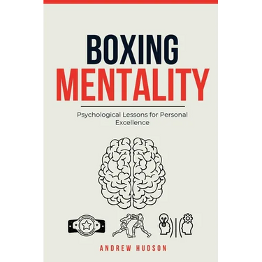 Boxing Mentality: Psychological Lessons for Personal Excellence