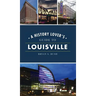 History Lover's Guide to Louisville