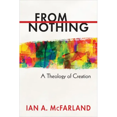 From Nothing: A Theology of Creation