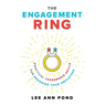 The Engagement Ring: Practical Leadership Skills for Engaging Your Employees