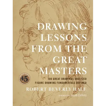 Drawing Lessons from the Great Masters: 45th Anniversary Edition
