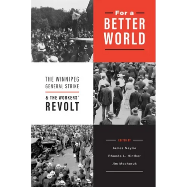 For a Better World: The Winnipeg General Strike and the Workers' Revolt