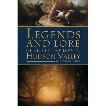 Legends and Lore of Sleepy Hollow and the Hudson Valley