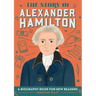 The Story of Alexander Hamilton: An Inspiring Biography for Young Readers