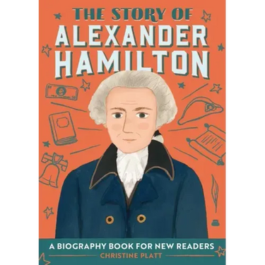 The Story of Alexander Hamilton: An Inspiring Biography for Young Readers