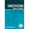 Constitution Owner's Manual: The Real Constitution Politicians Don't Want You to Know About