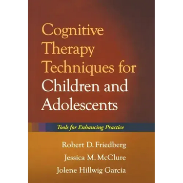 Cognitive Therapy Techniques for Children and Adolescents: Tools for Enhancing Practice
