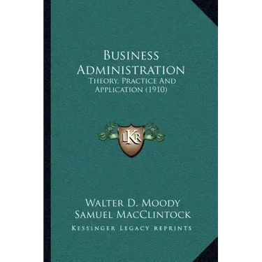 Business Administration: Theory, Practice And Application (1910)