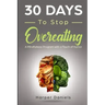 30 Days to Stop Overeating: A Mindfulness Program with a Touch of Humor