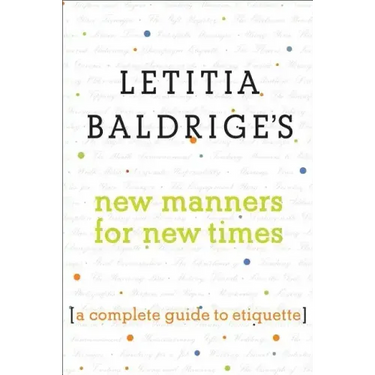 Letitia Baldrige's New Manners for New Times: A Complete Guide to Etiquette