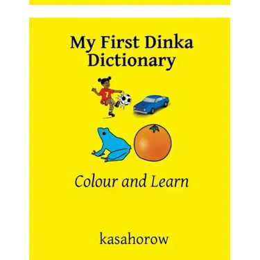 My First Dinka Dictionary: Colour and Learn