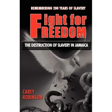 Fight for Freedom: The Destruction of Slavery in Jamaica