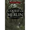 The Quest for Merlin: History & Myth at the Edge of the Otherworld